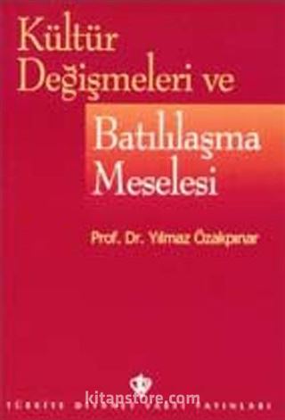 Kültür Değişmeleri ve Batılılaşma Meselesi