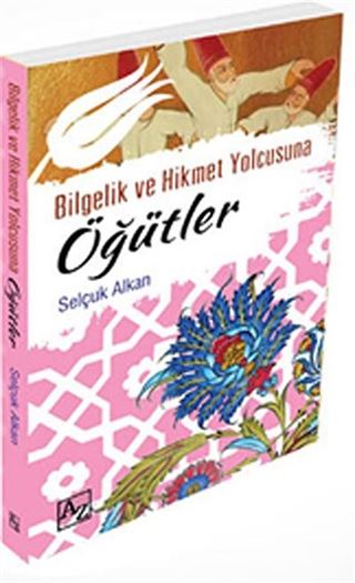 Bilgelik ve Hikmet Yolcusuna Öğütler