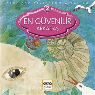 En Güvenilir Arkadaş / Seni Çok Seviyorum Allah'ım -2