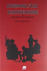 Osmanlı'da Kahvehane ve Toplumsal Hayat Mekanları