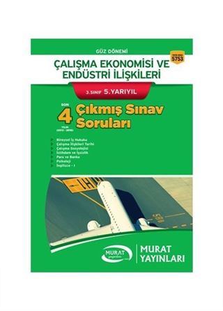 Çalışma Ekonomisi ve Endüstri İlişkileri 3. Sınıf 5. Yarıyıl Çıkmış Sınav Soruları (Kod:5753)