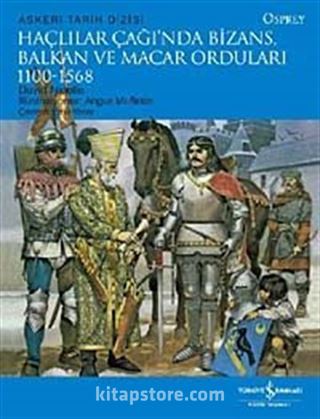 Haçlılar Çağında Bizans, Balkan ve Macar Orduları