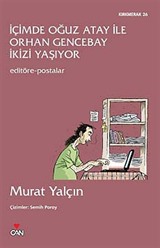 İçimde Oğuz Atay ile Orhan Gencebay İkizi Yaşıyor