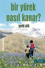 Bir Yürek Nasıl Kanar?