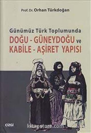 Günümüz Türk Toplumunda Doğu-Güneydoğu ve Kabile-Aşiret Yapısı