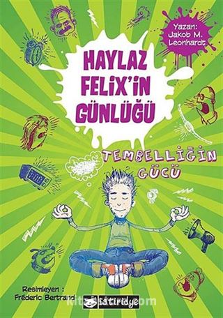 Haylaz Felix'in Günlüğü / Tembelliğin Gücü