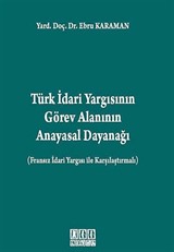 Türk İdari Yargısının Görev Alanının Anayasal Dayanağı