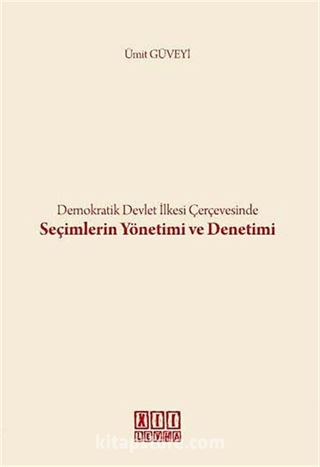 Demokratik Devlet İlkesi Çerçevesinde Seçimlerin Yönetimi ve Denetimi