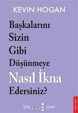 Başkalarını Sizin Gibi Düşünmeye Nasıl İkna Edersiniz?