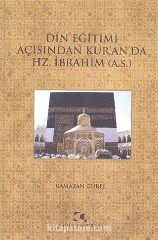 Din Eğitimi Açısından Kur'an'da Hz. İbrahim