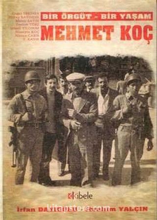 Bir Örgüt - Bir Yaşam Mehmet Koç