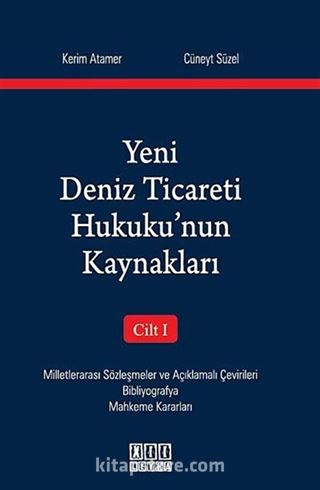 Yeni Deniz Ticareti Hukuku'nun Kaynakları - Cilt I