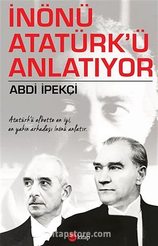 İnönü Atatürk'ü Anlatıyor