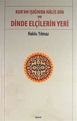 Kur'an Işığında Halis Din ve Dinde Elçilerin Yeri