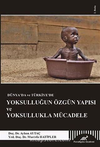 Dünya'da ve Türkiye'de Yoksulluğun Özgün Yapısı ve Yoksullukla Mücadele