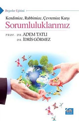 Kendimize Rabbimize Çevremize Karşı Sorumluluklarımız