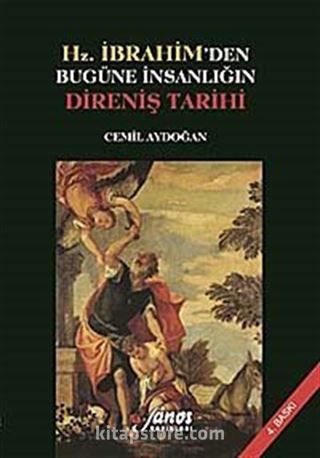 Hz.İbrahim'den Bugüne İnsanlığın Direniş Tarihi