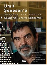 Ümit Şenesen'e Armağan Paylaşımlar: Sayılarla Türkiye Ekonomisi