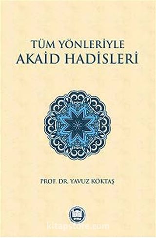 Tüm Yönleriyle Akaid Hadisleri