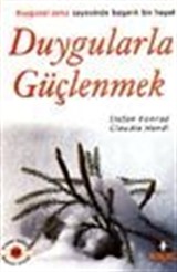 Duygularla Güçlenmek / Duygusal Zeka Sayesinde Başarılı Bir Hayat