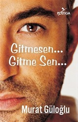 Gitmesen... Gitme Sen...