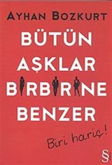 Bütün Aşklar Birbirine Benzer - Biri Hariç!