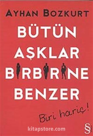 Bütün Aşklar Birbirine Benzer - Biri Hariç!