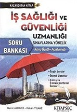 İş Sağlığı ve Güvenliğ iUzmanlığı Sınavlarına Yönelik Konu Özetli-Açıklamalı Soru Bankası