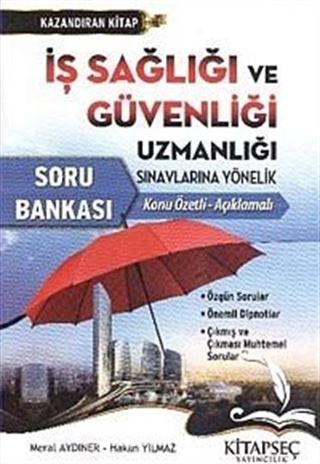 İş Sağlığı ve Güvenliğ iUzmanlığı Sınavlarına Yönelik Konu Özetli-Açıklamalı Soru Bankası