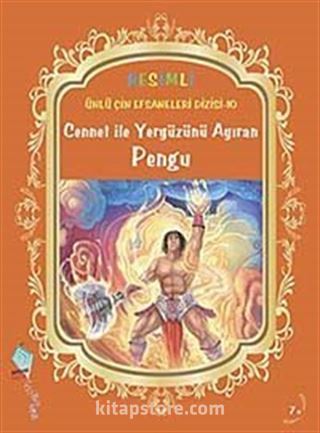 Cennet ile Yeryüzünü Ayıran Pengu / Resimli Ünlü Çin Efsaneleri Dizisi-10