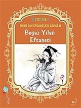 Beyaz Yılan Efsanesi / Resimli Ünlü Çin Efsaneleri Dizisi-11