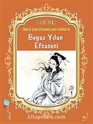 Beyaz Yılan Efsanesi / Resimli Ünlü Çin Efsaneleri Dizisi-11