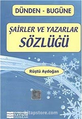 Dünden-Bugüne Şairler ve Yazarlar Sözlüğü