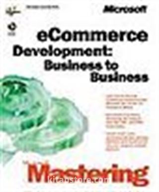 Microsoft Mastering E Commerce Development: Business to Business