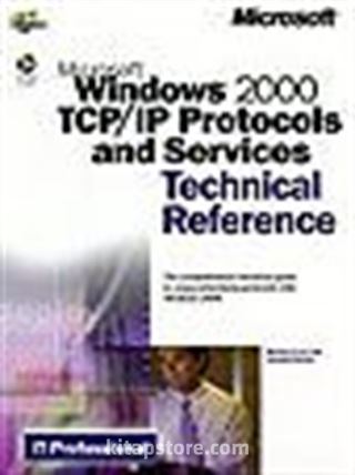 Microsoft Windows 2000 TCP/IP Protocols and Services Technical Reference