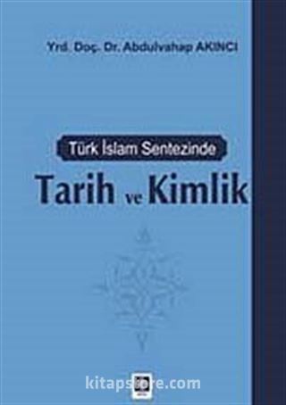 Türk İslam Sentezinde Tarih ve Kimlik