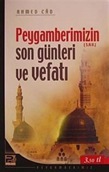 Peygamberimizin (s.a.v.) Son Günleri ve Vefatı