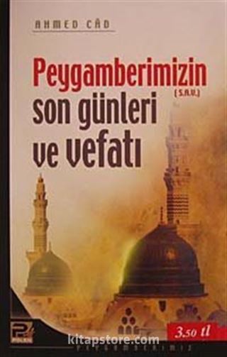 Peygamberimizin (s.a.v.) Son Günleri ve Vefatı