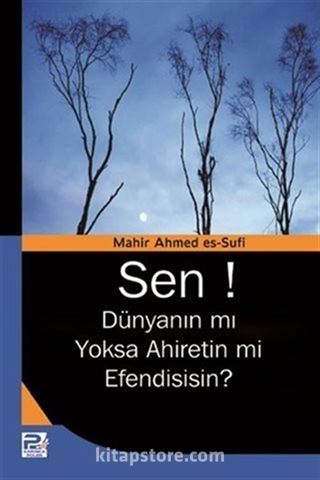 Sen! Dünyanın mı Yoksa Ahiretin mi Efendisisin?