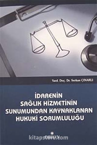 İdarenin Sağlık Hizmetinin Sunumundan Kaynaklanan Hukuki Sorumluluğu