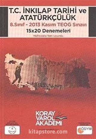 8. Sınıf T.C. İnkılap Tarihi ve Atatürkçülük 2013 Kasım TEOG Sınavı 15x20 Denemeleri