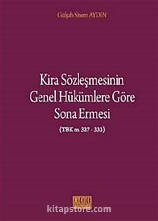 Kira Sözleşmesinin Genel Hükümlere Göre Sona Ermesi (TBK m.327-333)