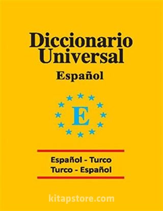 Diccionario Universal / Espanol-Turco Turco-Espanol / İspanyolca-Türkçe Türkçe-İspanyolca Üniversal Sözlük