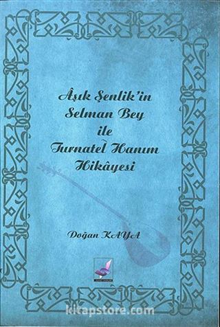 Aşık Şenlik'in Selman Bey ile Turnatel Hanım Hikayesi