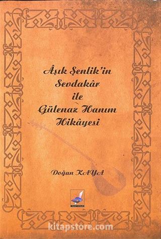 Aşık Şenlik'in Sevdakar ile Gülenaz Hanım Hikayesi