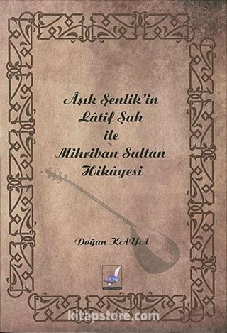 Aşık Şenlik'in Latif Şah ile Mihriban Sultan Hikayesi