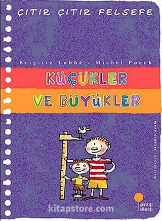 Küçükler ve Büyükler / Çıtır Çıtır Felsefe (24. Kitap)