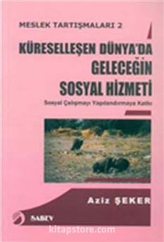 Küreselleşen Dünya'da Geleceğin Sosyal Hizmeti