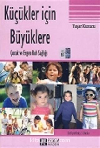 Küçükler İçin Büyüklere Çocuk ve Ergen Ruh Sağlığı