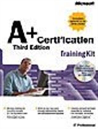 A+ Certification Training Kit, Third Edition